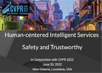 CVPR 2022 Workshop on Human-centered Intelligent Services Safety and Trustworthy